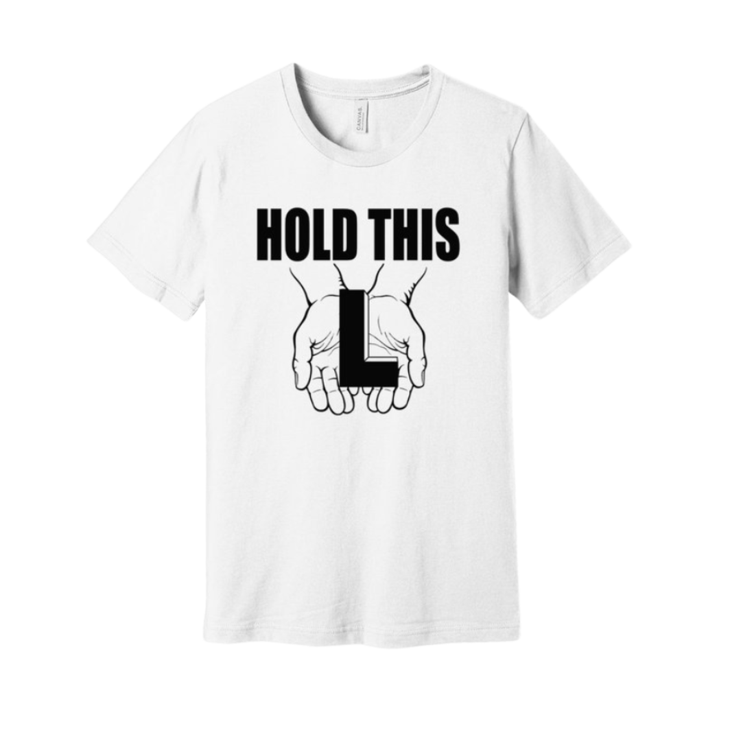 Hold This L Tee