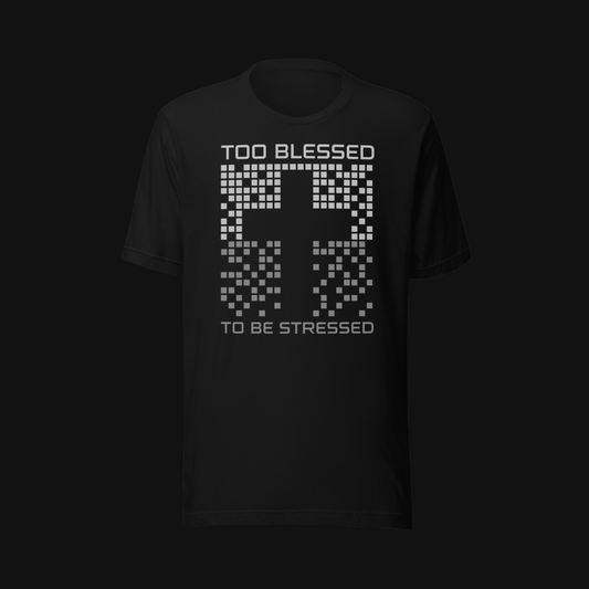 Too Blessed To Be Stressed Tee