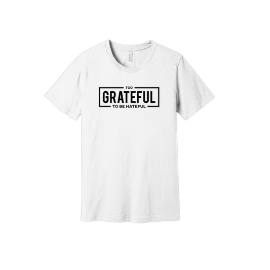 Too Grateful To Be Hateful Tee White
