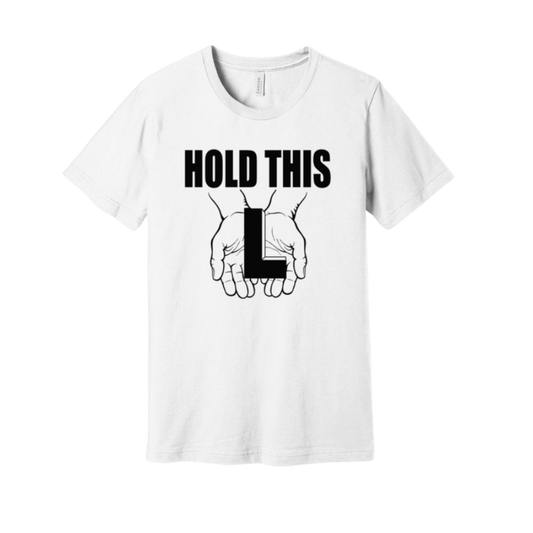 Hold This L Tee